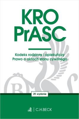 KRO. PrASC. Kodeks rodzinny i opiekuńczy. Prawo o aktach stanu cywilnego. Autor: Opracowanie zbiorowe. SmakLiter.pl Okładka książki KRO. PrASC. Kodeks rodzinny i opiekuńczy. Prawo o aktach stanu cywilnego