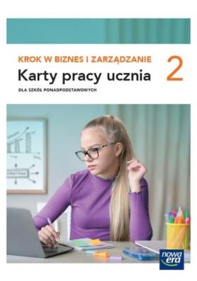 Krok w biznes i zarządzanie 2. Karty pracy ucznia dla szkół ponadpodstawowych. Autor: Aneta Depczyńska, Garbacik Katarzyna. SmakLiter.pl Okładka książki Krok w biznes i zarządzanie 2. Karty pracy ucznia dla szkół ponadpodstawowych