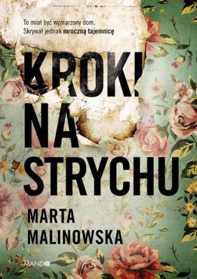 Kroki na strychu. Autor: Marta Malinowska. SmakLiter.pl Okładka książki Kroki na strychu