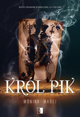 Król Pik. Autor: Monika Madej. SmakLiter.pl Okładka książki Król Pik