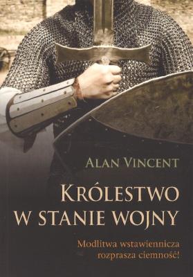 Królestwo w stanie wojny. Autor: Alan Vincent. SmakLiter.pl Okładka książki Królestwo w stanie wojny