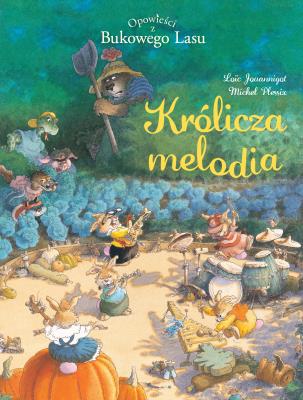 Królicza melodia. Opowieści z Bukowego Lasu. Tom 4. Autor: Michel Plessix, Loïc Jouannigot. SmakLiter.pl Okładka książki Królicza melodia. Opowieści z Bukowego Lasu. Tom 4