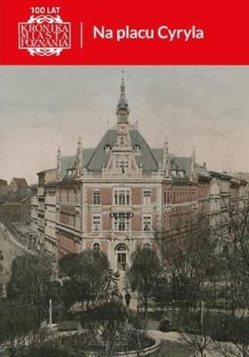 Kronika Miasta Poznania 2/2023 Na placu Cyryla. Autor:   Praca zbiorowa. SmakLiter.pl Okładka książki Kronika Miasta Poznania 2/2023 Na placu Cyryla