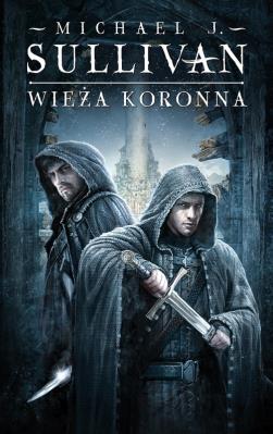 Kroniki Riyrii T.1 Wieża koronna. Autor: Sullivan Michael J.. SmakLiter.pl Okładka książki Kroniki Riyrii T.1 Wieża koronna