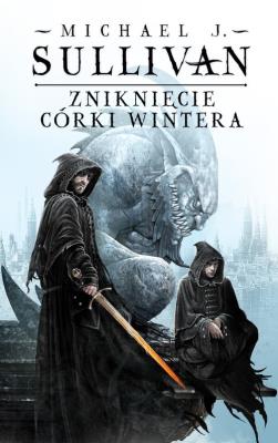 Kroniki Riyrii T.4 Zniknięcie Córki Wintera. Autor: Sullivan Michael J.. SmakLiter.pl Okładka książki Kroniki Riyrii T.4 Zniknięcie Córki Wintera