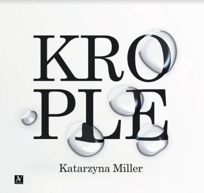 Krople. Autor: Katarzyna Miller. SmakLiter.pl Okładka książki Krople