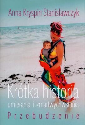 Okładka książki Krótka historia umierania i zmartwychwstania P