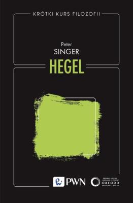 Krótki kurs filozofii. Hegel. Autor: Peter Singer. SmakLiter.pl Okładka książki Krótki kurs filozofii. Hegel