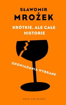 Okładka książki Krótkie, ale całe historie. opowiadania wybrane