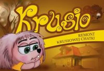 Krusio Remont krusiowej chatki. Autor: Aleksandra Szafraniec. SmakLiter.pl Okładka książki Krusio Remont krusiowej chatki