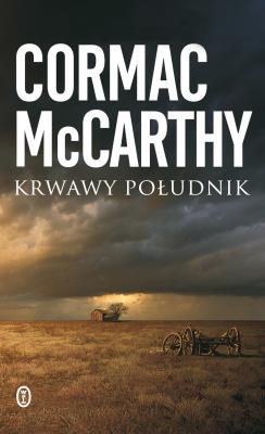 Krwawy południk. Autor: Cormac McCarthy. SmakLiter.pl Okładka książki Krwawy południk