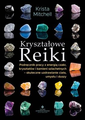 Kryształowe Reiki. Autor: Krista Mitchell. SmakLiter.pl Okładka książki Kryształowe Reiki