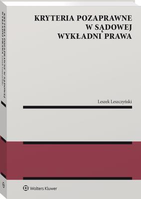 Okładka książki Kryteria pozaprawne w sądowej wykładni prawa