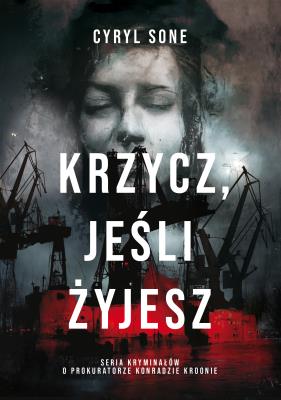 Okładka książki Krzycz jeśli żyjesz