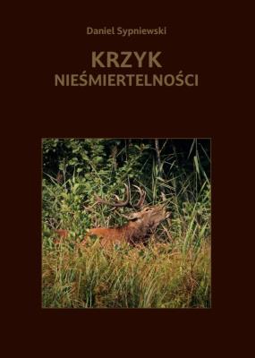 Krzyk nieśmiertelności. Autor: Daniel Sypniewski. SmakLiter.pl Okładka książki Krzyk nieśmiertelności