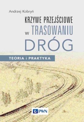 Krzywe przejściowe w trasowaniu dróg.. Autor: Kobryń Andrzej. SmakLiter.pl Okładka książki Krzywe przejściowe w trasowaniu dróg.