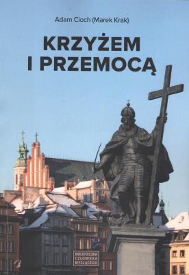 Okładka książki Krzyżem i przemocą