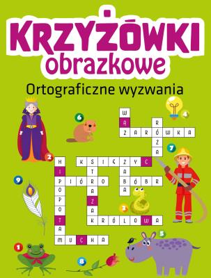 Krzyżówki obrazkowe. Ortograficzne wyzwania. Autor: Opracowanie zbiorowe. SmakLiter.pl Okładka książki Krzyżówki obrazkowe. Ortograficzne wyzwania