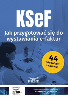 KSeF Jak przygotowac się do wystawiania e-faktur. Autor:   Praca zbiorowa. SmakLiter.pl Okładka książki KSeF Jak przygotowac się do wystawiania e-faktur