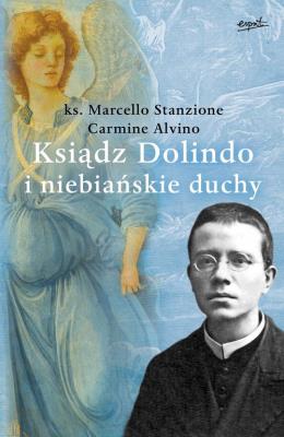 Ksiądz Dolindo i niebiańskie duchy. Autor: Marcello Stanzione, Carmine Alvino. SmakLiter.pl Okładka książki Ksiądz Dolindo i niebiańskie duchy