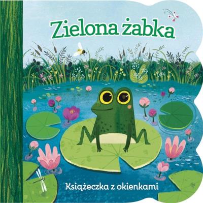 Książeczka z okienkami. Zielona żabka. Autor: Ginger Swift. SmakLiter.pl Okładka książki Książeczka z okienkami. Zielona żabka