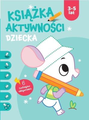 Ksiązka aktywności dziecka 3-5 lat. Niebieska. Autor:   Praca zbiorowa. SmakLiter.pl Okładka książki Ksiązka aktywności dziecka 3-5 lat. Niebieska