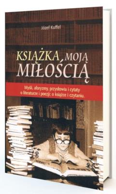 Książka moją miłością. Autor: Józef Kuffel. SmakLiter.pl Okładka książki Książka moją miłością