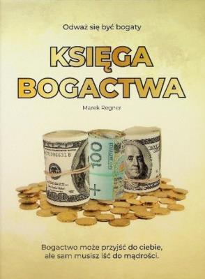 Księga Bogactwa. Autor: Regner Marek. SmakLiter.pl Okładka książki Księga Bogactwa