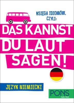 Księga idiomów, czyli: Das kannst du laut sagen!. Autor: Gil Jorge Seca, Wimmer Stefanie. SmakLiter.pl Okładka książki Księga idiomów, czyli: Das kannst du laut sagen!