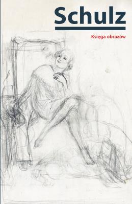 Księga obrazów. Autor: Bruno Schulz. SmakLiter.pl Okładka książki Księga obrazów