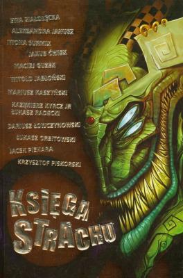 Księga strachu. Autor: Białołęcka Ewa, Aleksandra Janusz. SmakLiter.pl Okładka książki Księga strachu