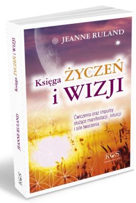 Księga Życzeń i Wizji. Autor: Jeanne Ruland. SmakLiter.pl Okładka książki Księga Życzeń i Wizji