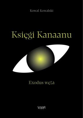 Księgi Kanaanu. Exodus węża. Autor: Kowal Kowalski. SmakLiter.pl Okładka książki Księgi Kanaanu. Exodus węża