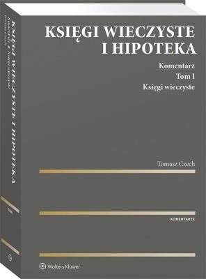 Okładka książki Księgi wieczyste i hipoteka. Komentarz. Tom I. Księgi wieczyste