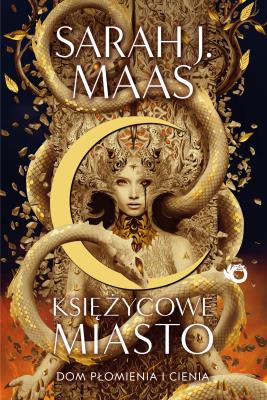 Księżycowe Miasto Tom 3 Dom płomienia i cienia. Autor: Sarah J. Maas. SmakLiter.pl Okładka książki Księżycowe Miasto Tom 3 Dom płomienia i cienia