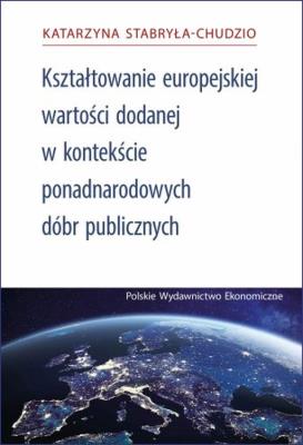 Okładka książki Kształtowanie Europejskiej Wartości Dodanej za pomocą ponadnarodowych dóbr publicznych