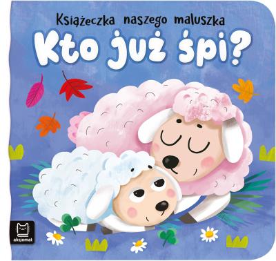 Okładka książki Kto już śpi? Książeczka naszego maluszka
