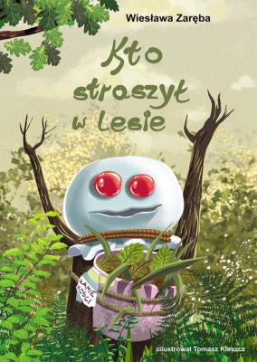 Kto straszył w lesie. Autor: Zaręba Wiesława. SmakLiter.pl Okładka książki Kto straszył w lesie