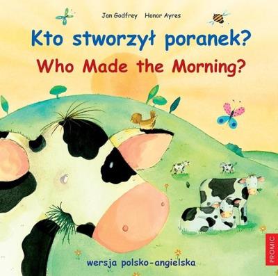 Okładka książki Kto stworzył poranek? Who Made the Morning?