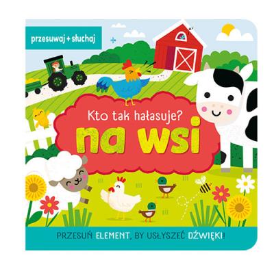 Kto tak hałasuje Na wsi. Autor: Opracowanie zbiorowe. SmakLiter.pl Okładka książki Kto tak hałasuje Na wsi