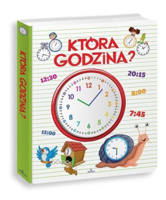 Która godzina?. Autor: Chmielińska Ewelina. SmakLiter.pl Okładka książki Która godzina?