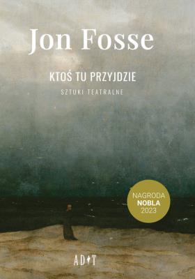 Ktoś tu przyjdzie. Sztuki teatralne. Autor: Fosse Jon. SmakLiter.pl Okładka książki Ktoś tu przyjdzie. Sztuki teatralne
