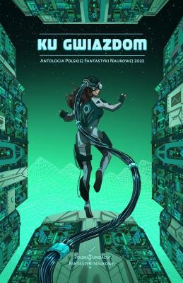 Okładka książki Ku Gwiazdom. Antologia Polskiej Fantastyki Nauk.