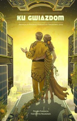 Okładka książki Ku gwiazdom. Antologia Polskiej Fantastyki...