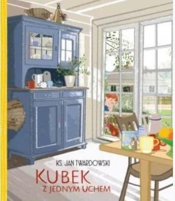 Kubek z jednym uchem w.3. Autor: Jan Twardowski. SmakLiter.pl Okładka książki Kubek z jednym uchem w.3