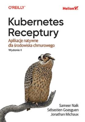 Okładka książki Kubernetes. Receptury. Aplikacje natywne dla środowiska chmurowego. Wydanie II