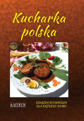 Kucharka polska. Autor:   Praca zbiorowa. SmakLiter.pl Okładka książki Kucharka polska