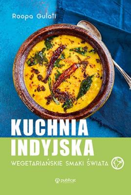 Kuchnia indyjska. Wegetariańskie smaki świata. Autor: Gulati Roopa. SmakLiter.pl Okładka książki Kuchnia indyjska. Wegetariańskie smaki świata