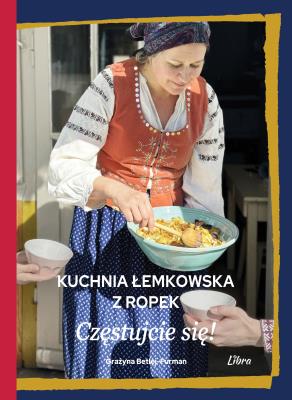 Okładka książki Kuchnia łemkowska z Ropek. Częstujcie się!