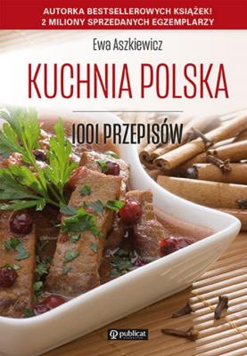 Kuchnia polska. 1001 przepisów. Autor: Ewa Aszkiewicz. SmakLiter.pl Okładka książki Kuchnia polska. 1001 przepisów